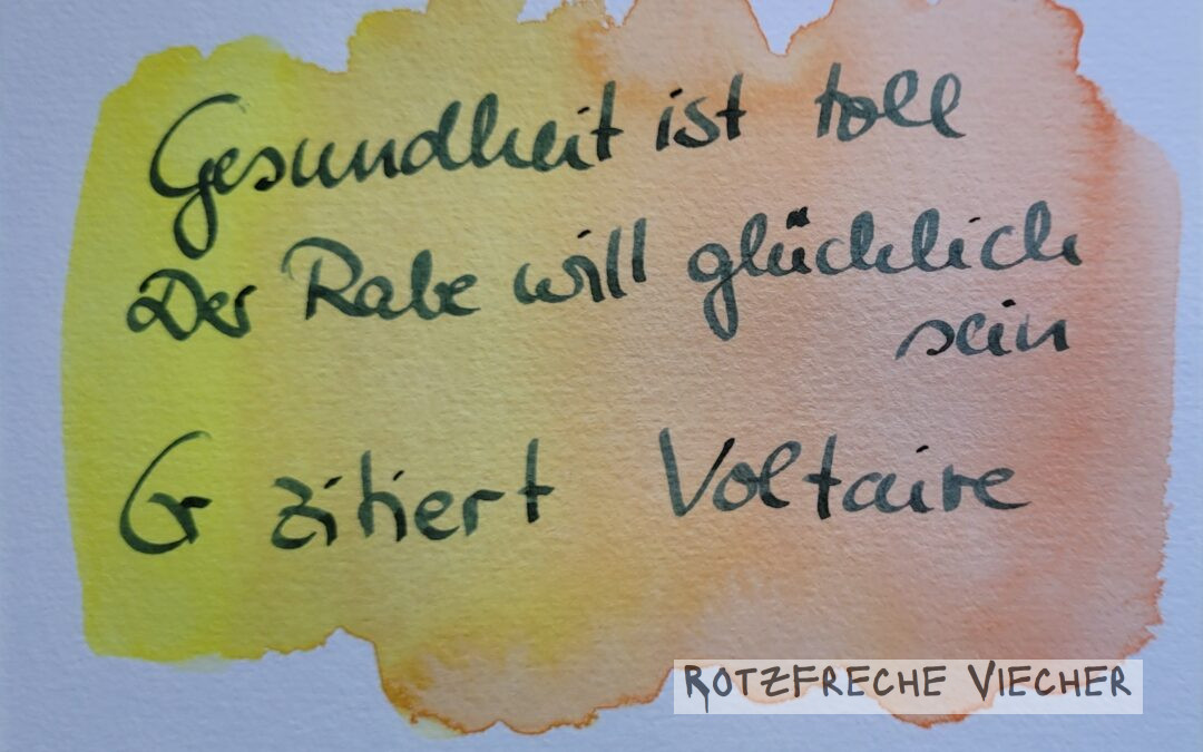 Ich will gesund und glücklich sein, meint der Rabe