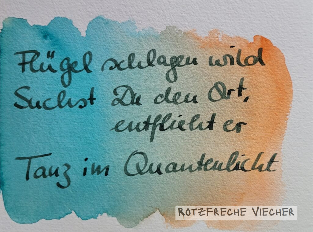 Flügel schlagen wild Suchst Du den Ort, entflieht er Tanz im Quantenlicht